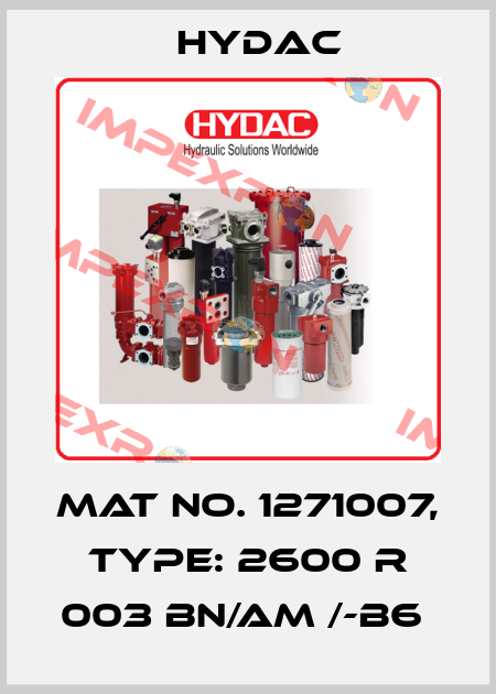 Mat No. 1271007, Type: 2600 R 003 BN/AM /-B6  Hydac