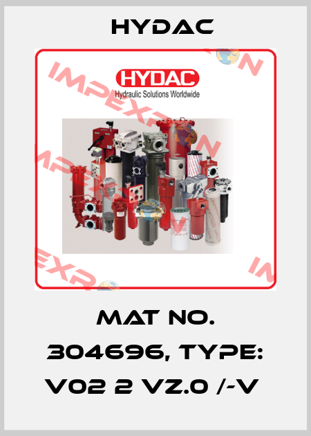 Mat No. 304696, Type: V02 2 VZ.0 /-V  Hydac