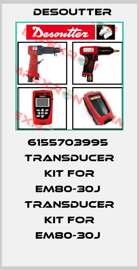 6155703995  TRANSDUCER KIT FOR EM80-30J  TRANSDUCER KIT FOR EM80-30J  Desoutter
