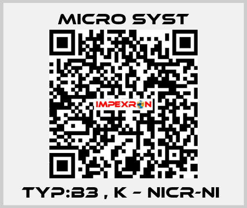 Typ:B3 , K – NiCr-Ni  Micro Syst