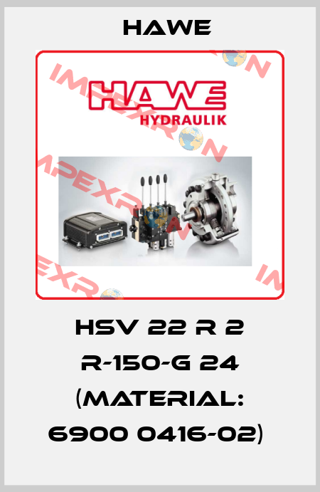HSV 22 R 2 R-150-G 24 (Material: 6900 0416-02)  Hawe