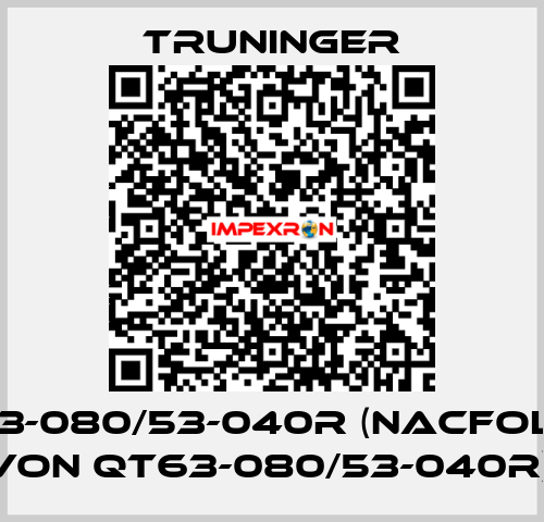 QX63-080/53-040R (nacfolger von QT63-080/53-040R)  Truninger
