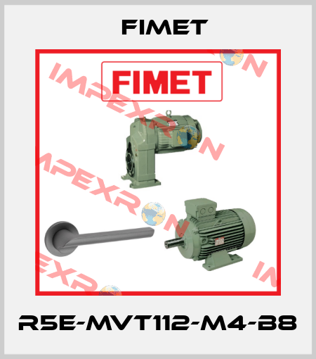 R5E-MVT112-M4-B8 Fimet