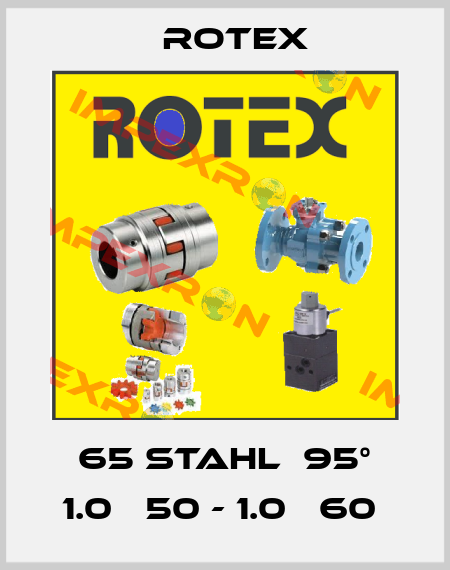 65 STAHL  95° 1.0 Ф50 - 1.0 Ф60  Rotex