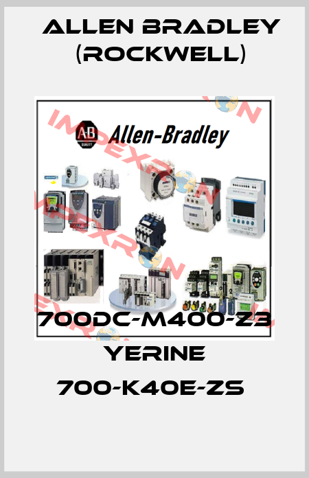 700DC-M400-Z3 YERINE 700-K40E-ZS  Allen Bradley (Rockwell)