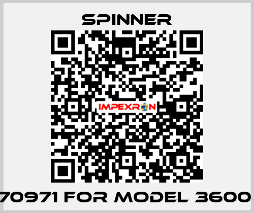 70971 for Model 3600  SPINNER