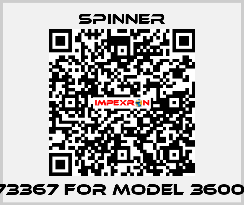 73367 for Model 3600  SPINNER