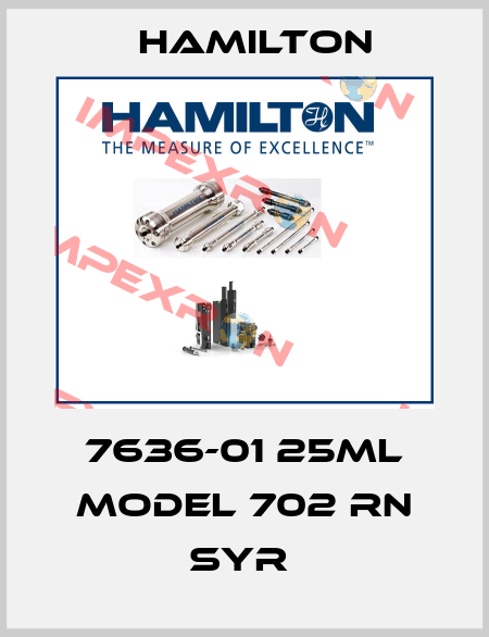 7636-01 25ML MODEL 702 RN SYR  Hamilton