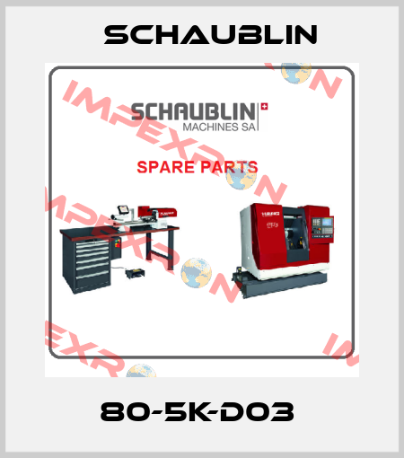 80-5K-D03  Schaublin