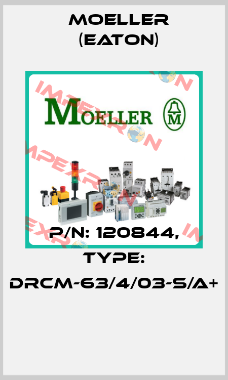 P/N: 120844, Type: dRCM-63/4/03-S/A+  Moeller (Eaton)