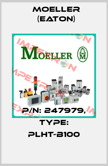 P/N: 247979, Type: PLHT-B100 Moeller (Eaton)