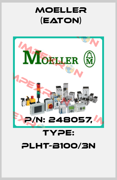 P/N: 248057, Type: PLHT-B100/3N Moeller (Eaton)