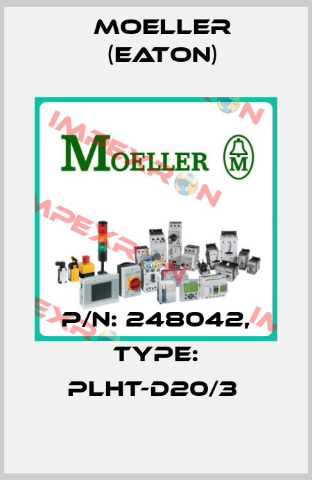 P/N: 248042, Type: PLHT-D20/3  Moeller (Eaton)