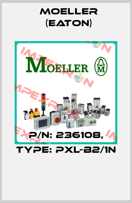 P/N: 236108, Type: PXL-B2/1N  Moeller (Eaton)
