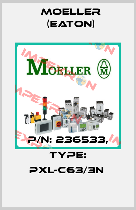 P/N: 236533, Type: PXL-C63/3N  Moeller (Eaton)