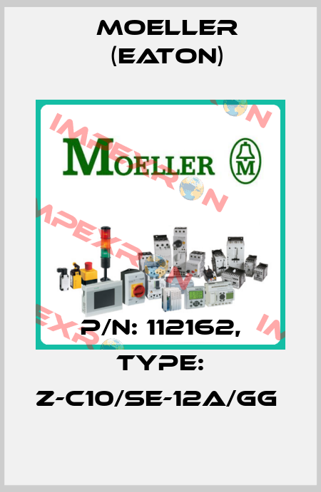 P/N: 112162, Type: Z-C10/SE-12A/GG  Moeller (Eaton)