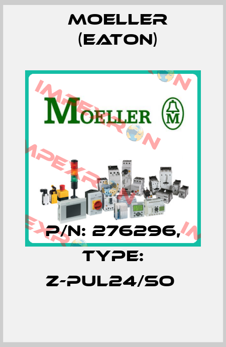 P/N: 276296, Type: Z-PUL24/SO  Moeller (Eaton)