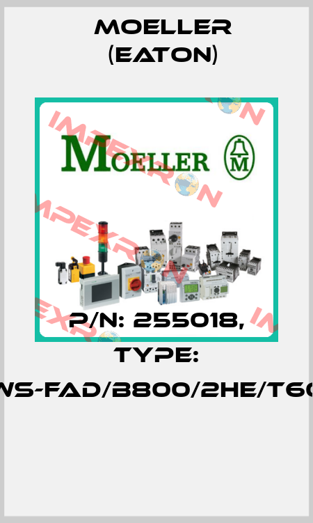 P/N: 255018, Type: NWS-FAD/B800/2HE/T600  Moeller (Eaton)