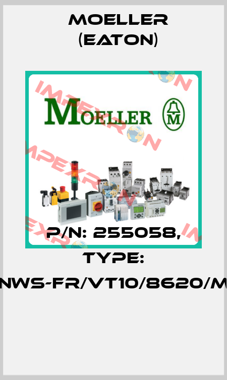 P/N: 255058, Type: NWS-FR/VT10/8620/M  Moeller (Eaton)