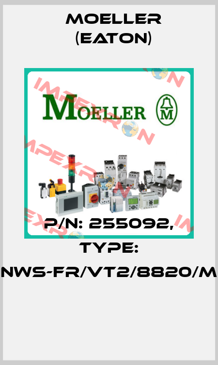 P/N: 255092, Type: NWS-FR/VT2/8820/M  Moeller (Eaton)