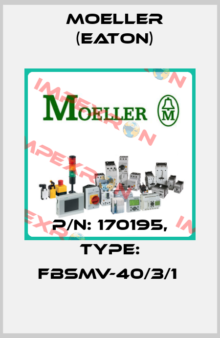 P/N: 170195, Type: FBSMV-40/3/1  Moeller (Eaton)
