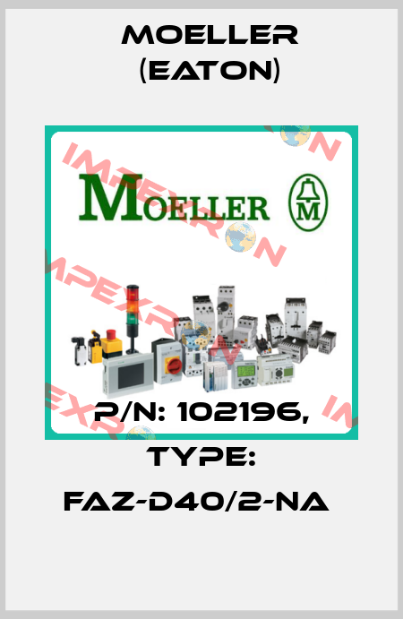 P/N: 102196, Type: FAZ-D40/2-NA  Moeller (Eaton)
