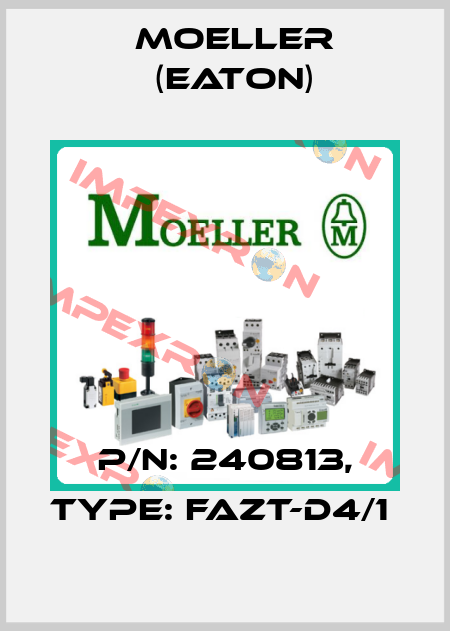 P/N: 240813, Type: FAZT-D4/1  Moeller (Eaton)