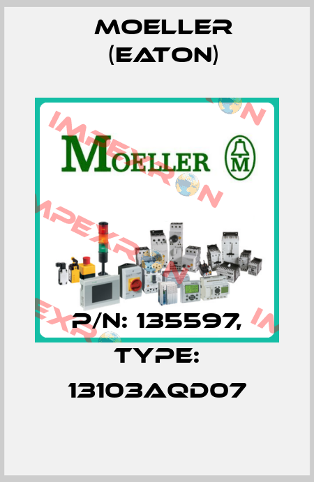 P/N: 135597, Type: 13103AQD07 Moeller (Eaton)