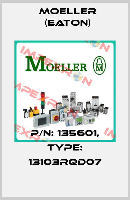 P/N: 135601, Type: 13103RQD07 Moeller (Eaton)