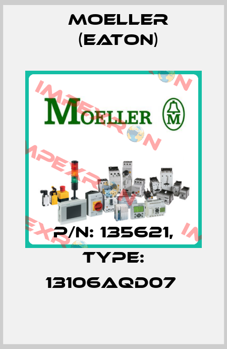 P/N: 135621, Type: 13106AQD07  Moeller (Eaton)
