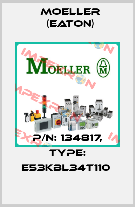 P/N: 134817, Type: E53KBL34T110  Moeller (Eaton)