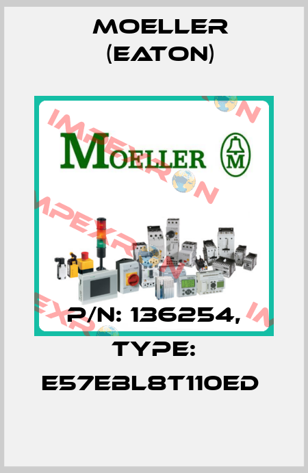 P/N: 136254, Type: E57EBL8T110ED  Moeller (Eaton)