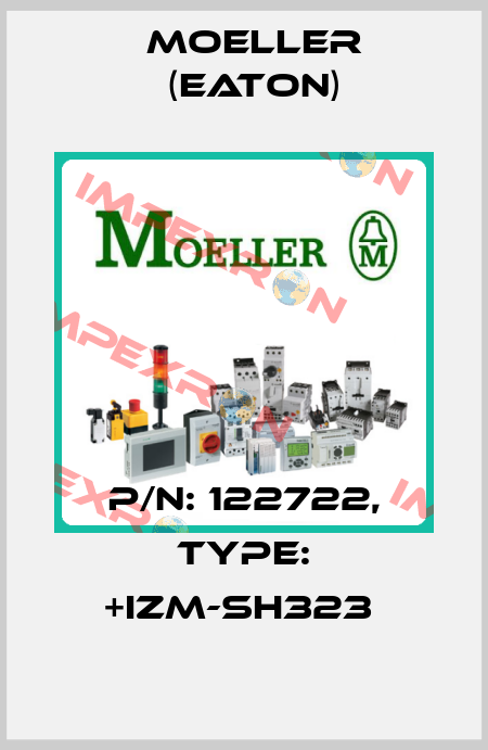 P/N: 122722, Type: +IZM-SH323  Moeller (Eaton)