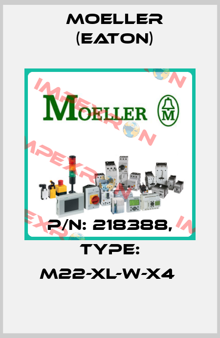 P/N: 218388, Type: M22-XL-W-X4  Moeller (Eaton)