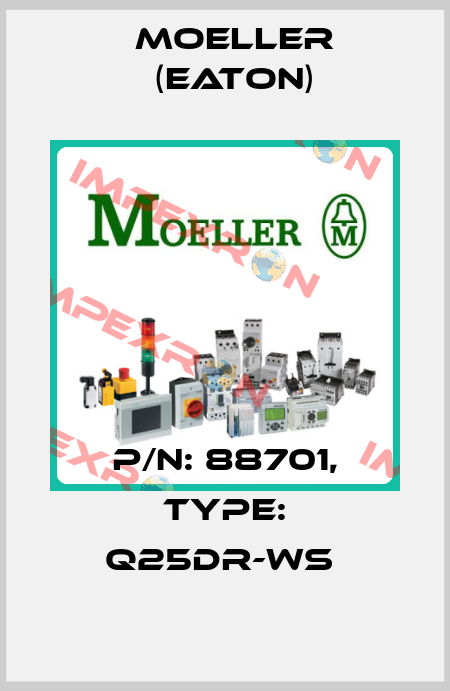 P/N: 88701, Type: Q25DR-WS  Moeller (Eaton)