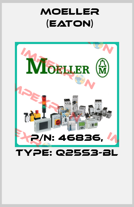 P/N: 46836, Type: Q25S3-BL  Moeller (Eaton)