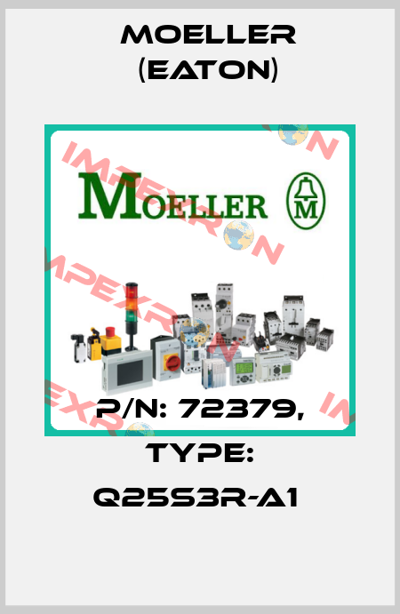 P/N: 72379, Type: Q25S3R-A1  Moeller (Eaton)