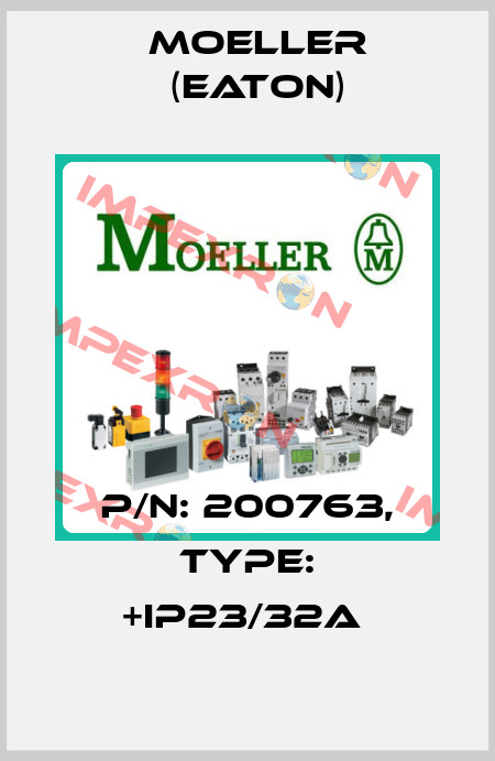 P/N: 200763, Type: +IP23/32A  Moeller (Eaton)