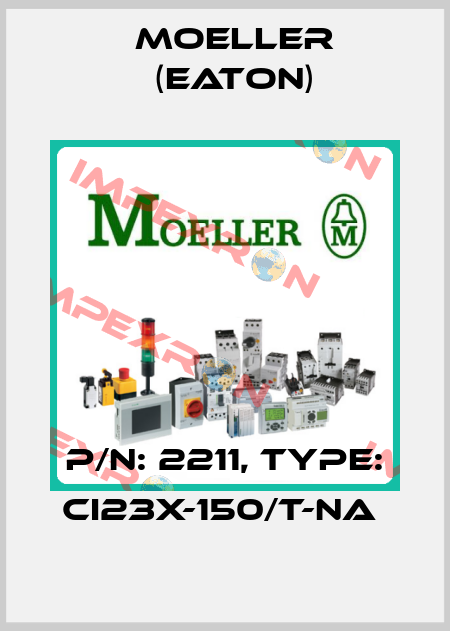 P/N: 2211, Type: CI23X-150/T-NA  Moeller (Eaton)