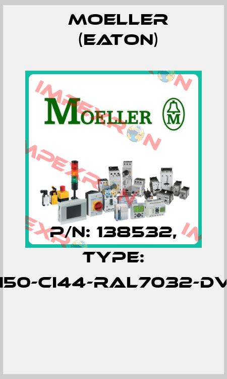 P/N: 138532, Type: D150-CI44-RAL7032-DVZ  Moeller (Eaton)