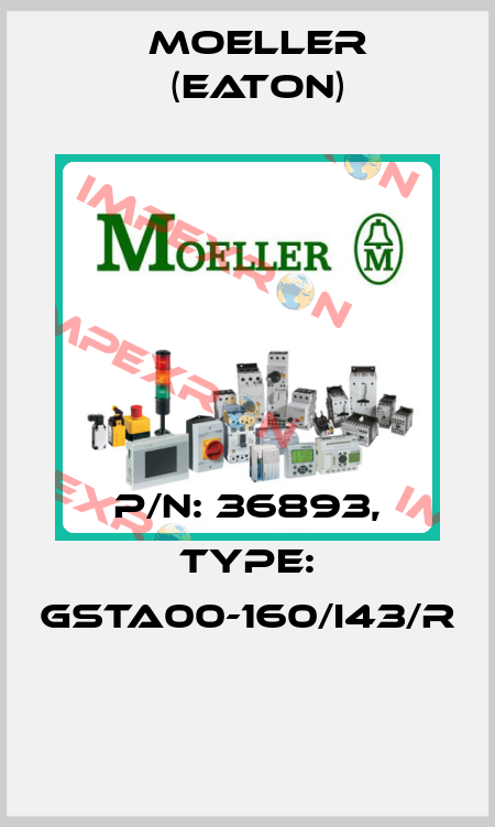 P/N: 36893, Type: GSTA00-160/I43/R  Moeller (Eaton)