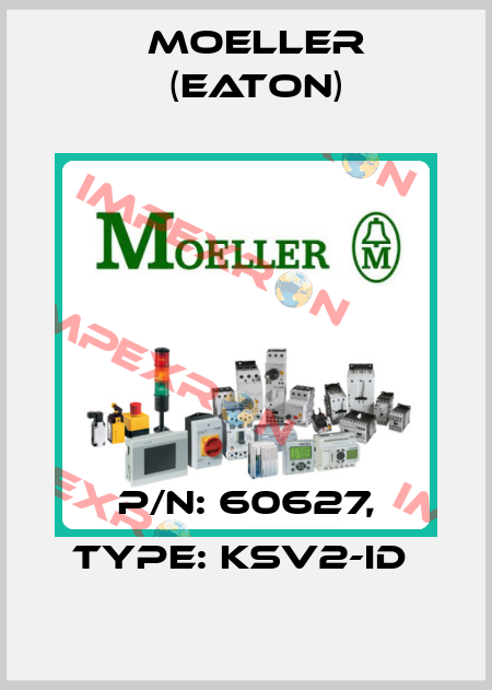 P/N: 60627, Type: KSV2-ID  Moeller (Eaton)