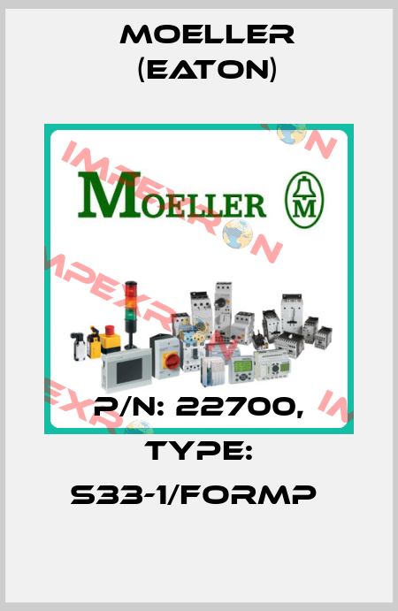 P/N: 22700, Type: S33-1/FORMP  Moeller (Eaton)