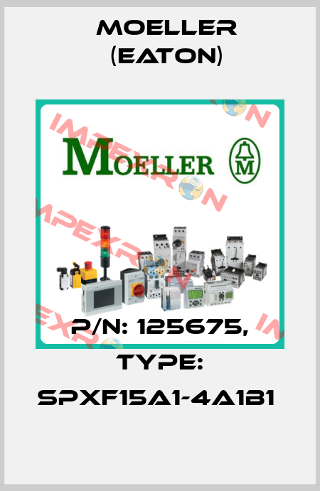 P/N: 125675, Type: SPXF15A1-4A1B1  Moeller (Eaton)
