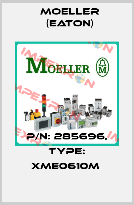 P/N: 285696, Type: XME0610M  Moeller (Eaton)
