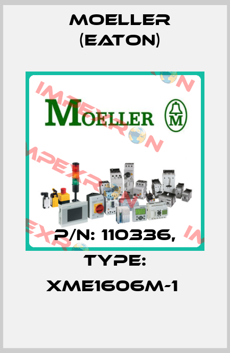 P/N: 110336, Type: XME1606M-1  Moeller (Eaton)