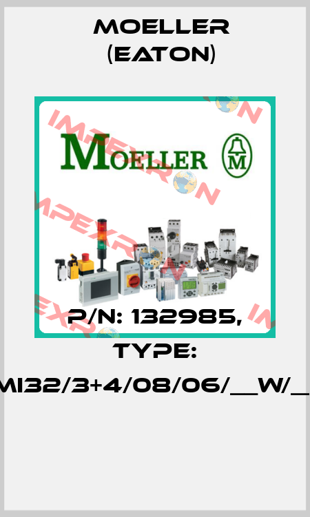 P/N: 132985, Type: XMI32/3+4/08/06/__W/__O  Moeller (Eaton)