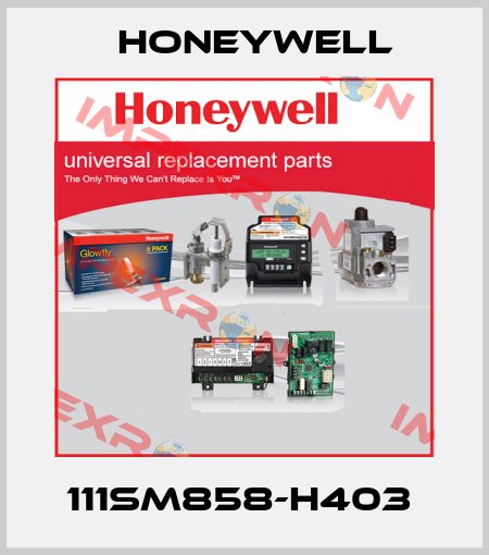 111SM858-H403  Honeywell
