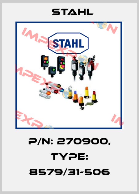 p/n: 270900, Type: 8579/31-506 Stahl