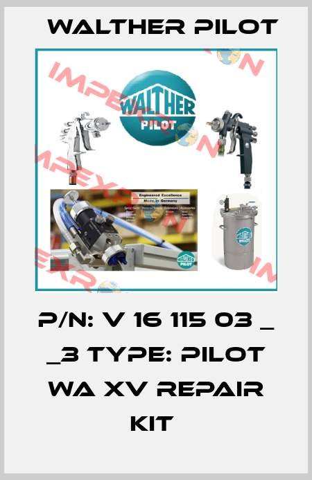 P/N: V 16 115 03 _ _3 Type: PILOT WA XV Repair Kit  Walther Pilot